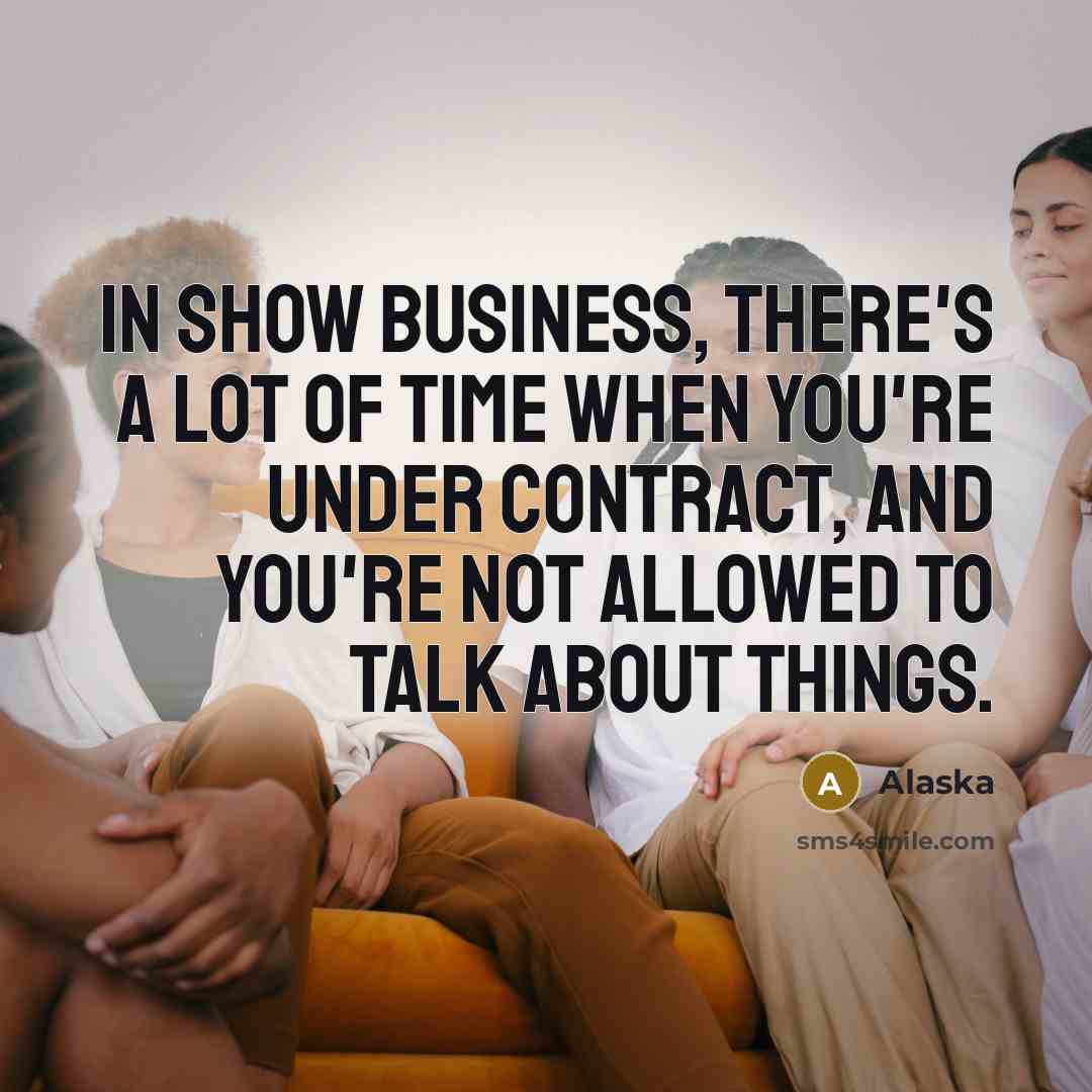“In show business, there's a lot of time when you're…” quote by Alaska