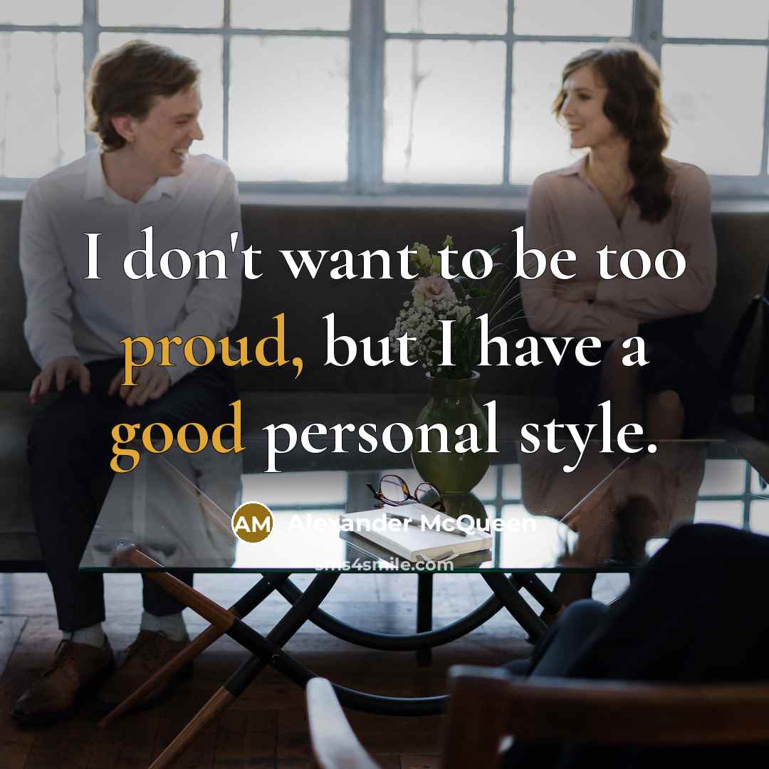 “I don't want to be too proud, but I have…” quote by Alexander McQueen