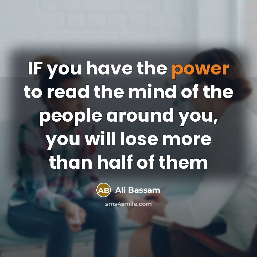 “IF you have the power to read the mind of…” quote by Ali Bassam
