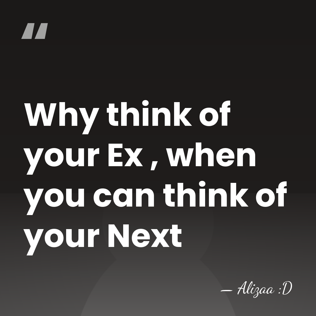 Why think of your Ex , when you can think of your&hellip; - Alizaa :D