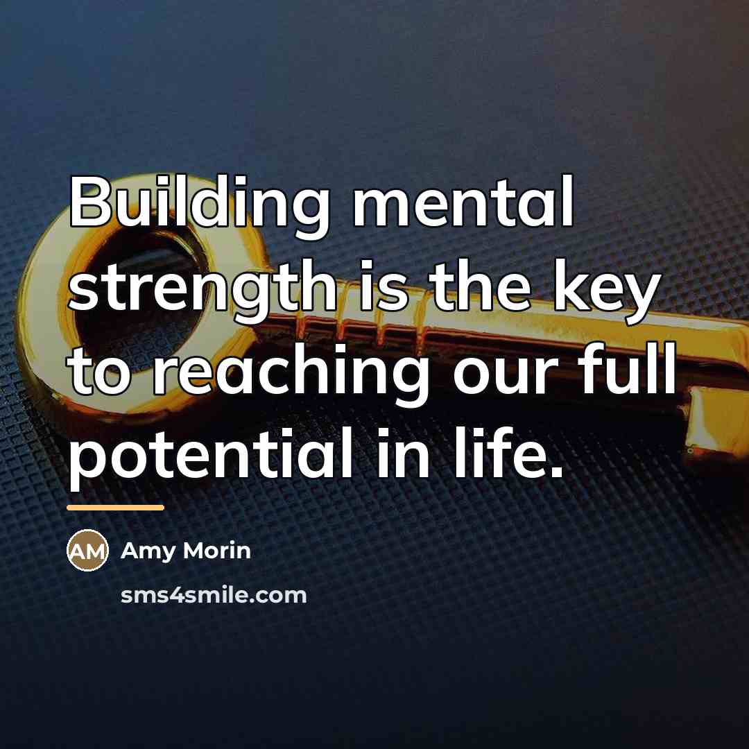 “Building mental strength is the key to reaching our full…” quote by Amy Morin