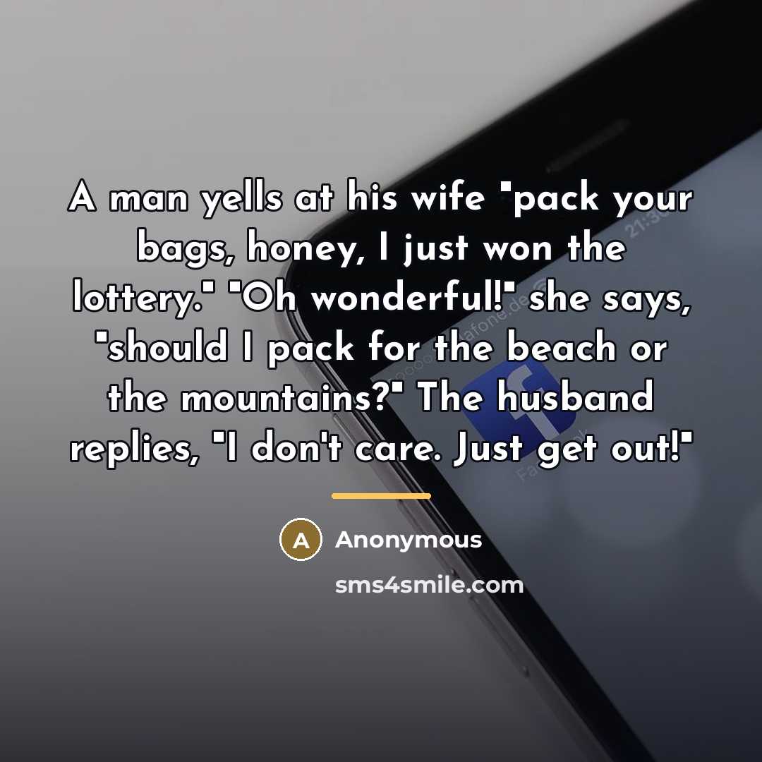 “A man yells at his wife "pack your bags, honey,…” quote by Anonymous