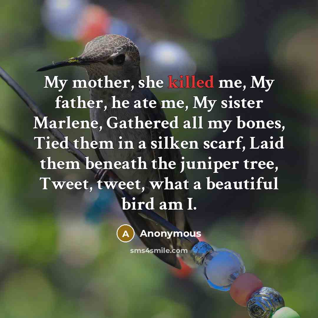 “My mother, she killed me, My father, he ate me,…” quote by Anonymous