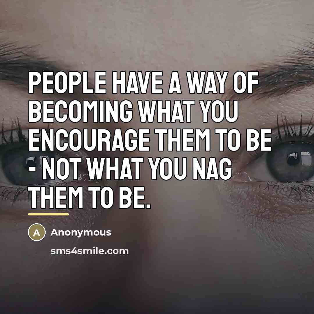 “People have a way of becoming what you encourage them…” quote by Scudder Parker