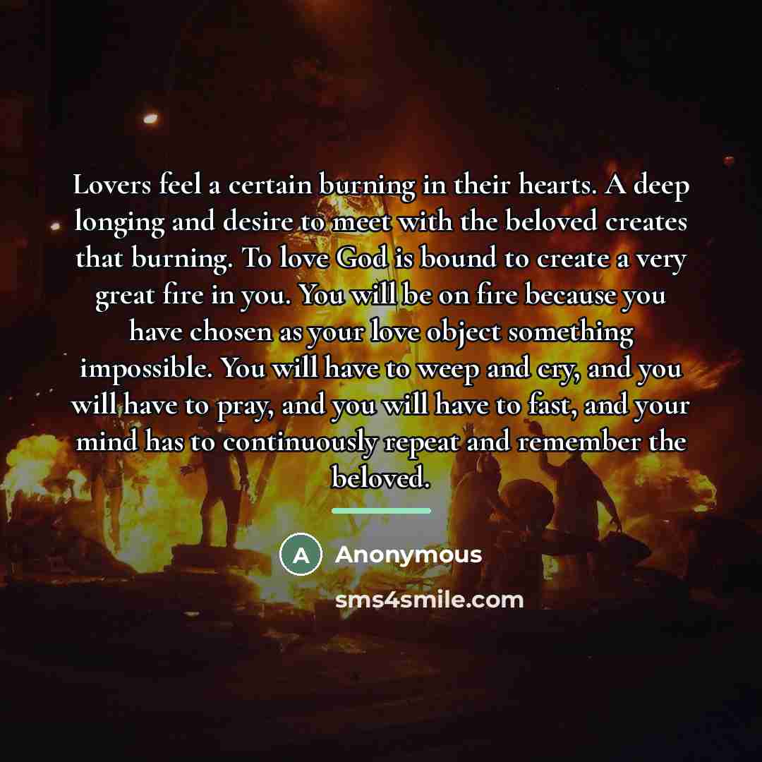 “Lovers feel a certain burning in their hearts. A deep…” quote by Anonymous