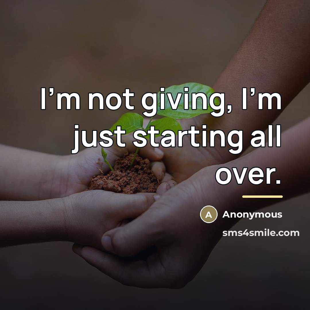 “I'm not giving, I'm just starting all over.…” quote by Anonymous