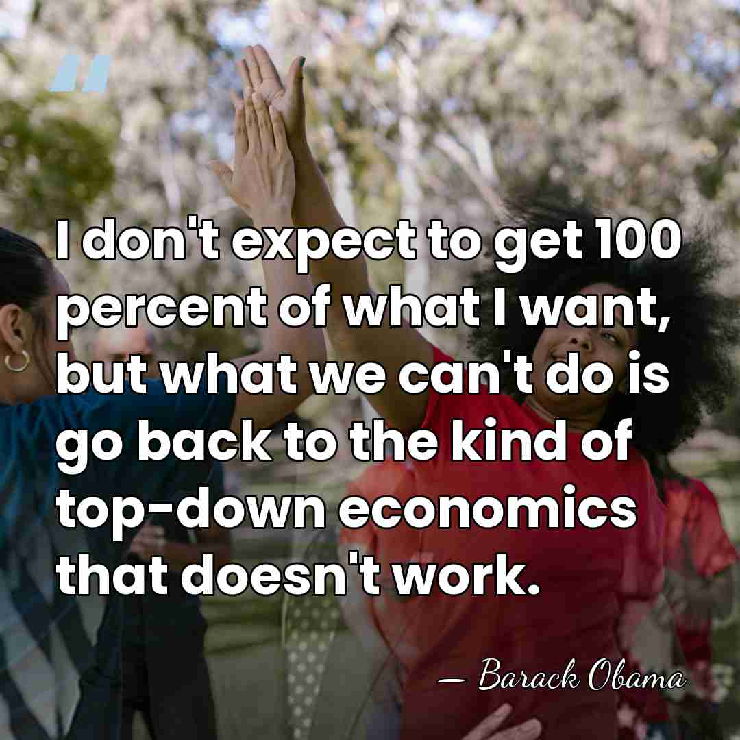 I don't expect to get 100 percent of what I want, but&hellip; - Barack Obama