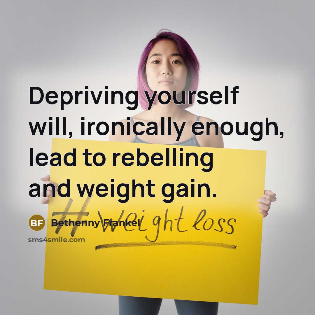 “Depriving yourself will, ironically enough, lead to rebelling and weight…” quote by Bethenny Frankel