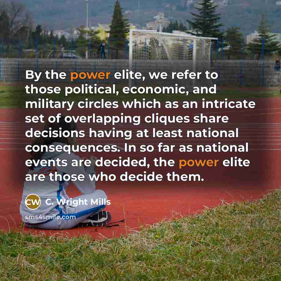 “By the power elite, we refer to those political, economic,…” quote by C. Wright Mills