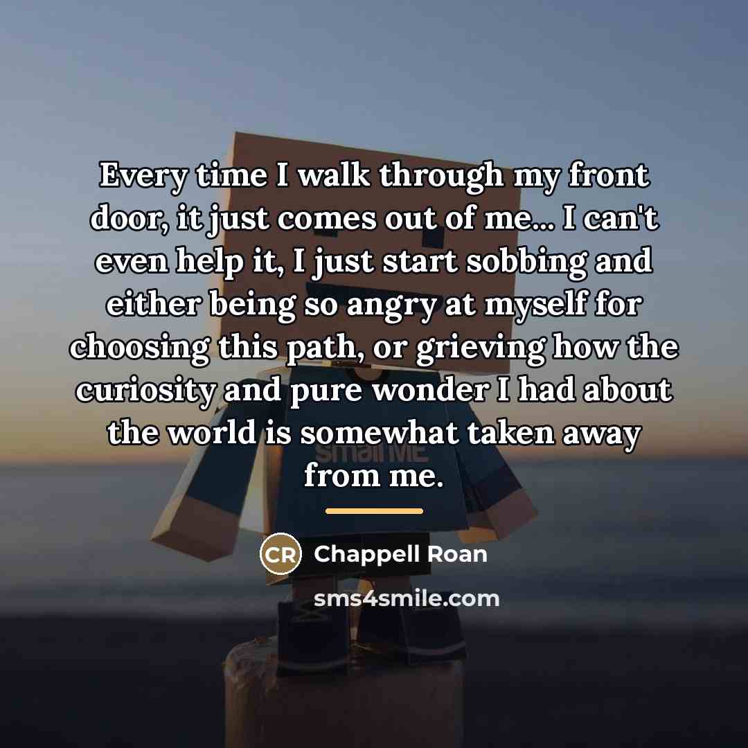 “Every time I walk through my front door, it just…” quote by Chappell Roan