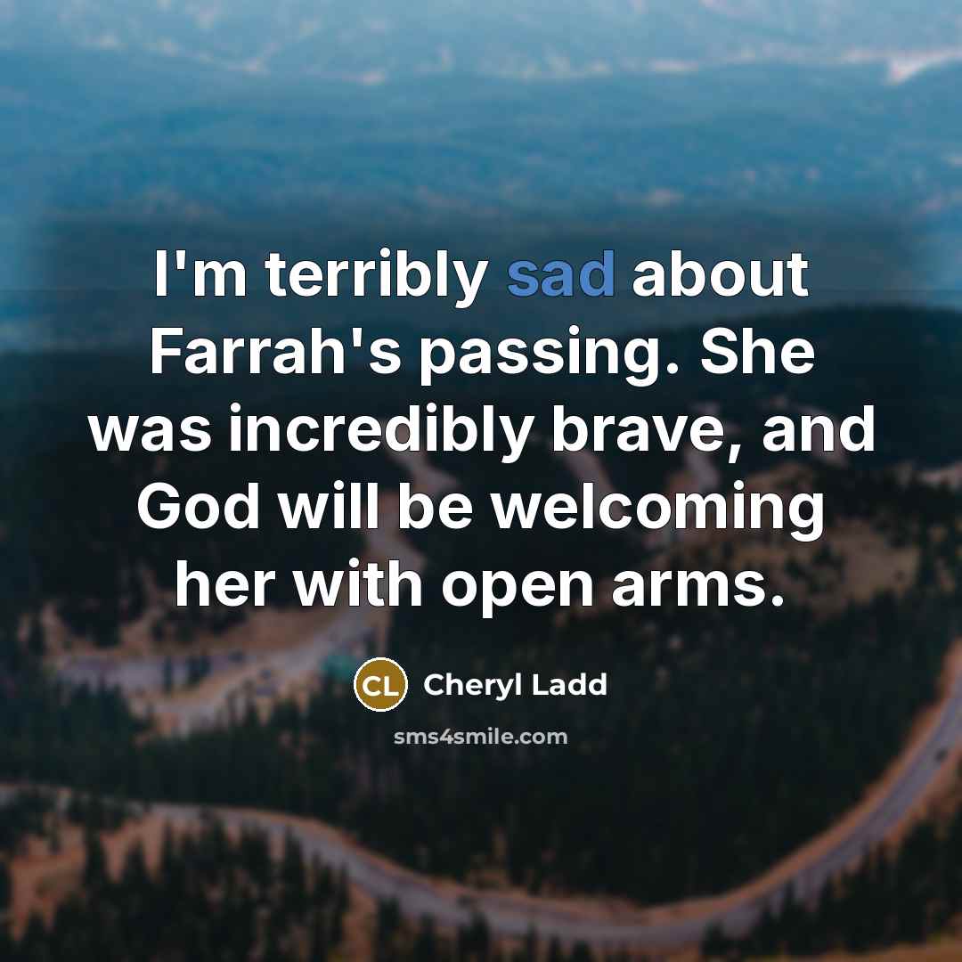 “I'm terribly sad about Farrah's passing. She was incredibly brave,…” quote by Cheryl Ladd