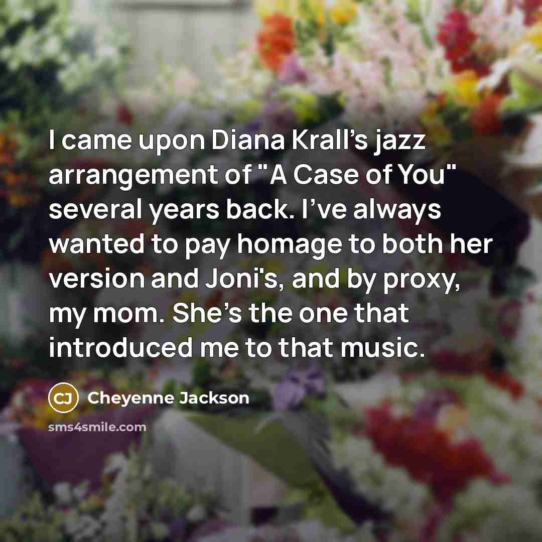 “I came upon Diana Krall's jazz arrangement of "A Case…” quote by Cheyenne Jackson