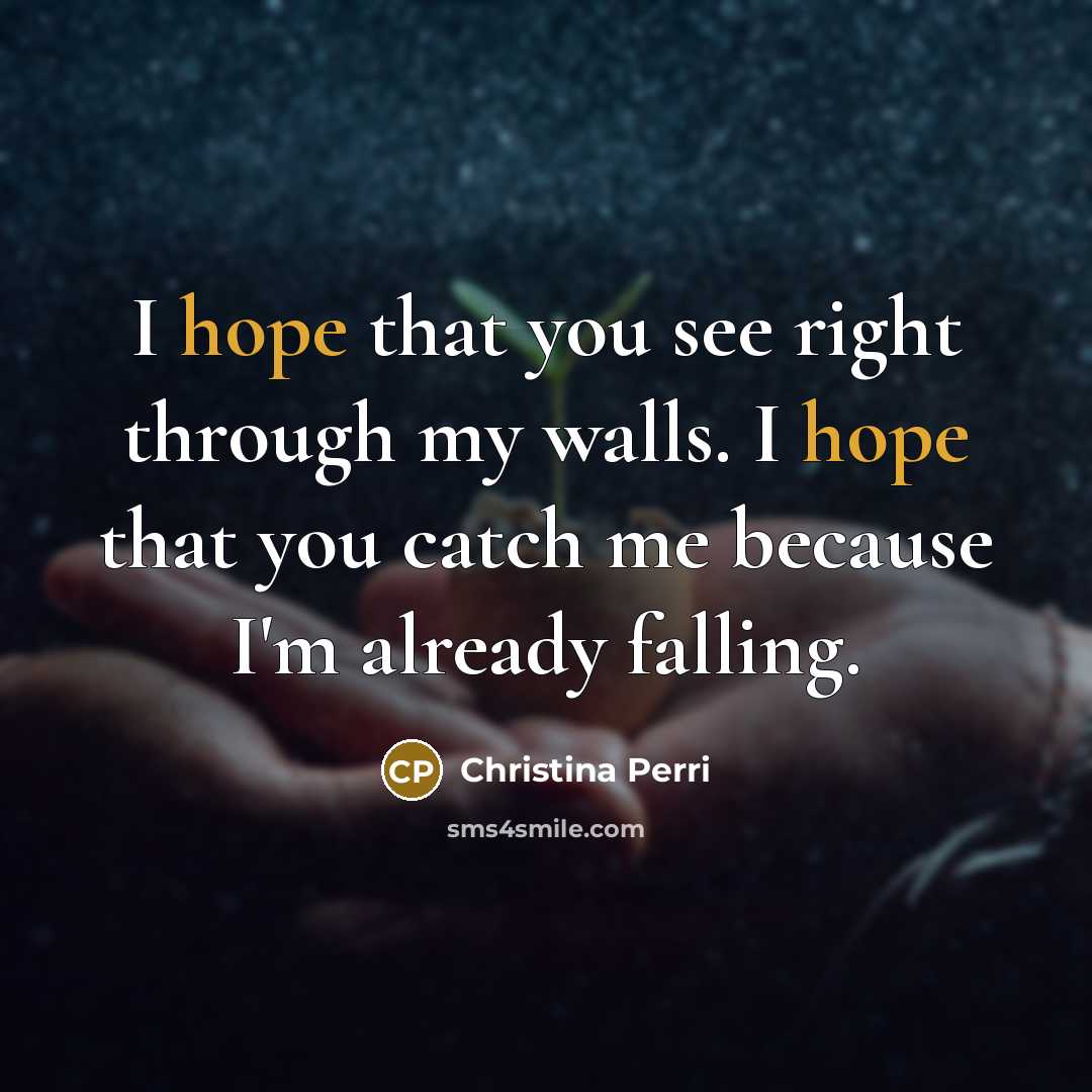 “I hope that you see right through my walls. I…” quote by Christina Perri
