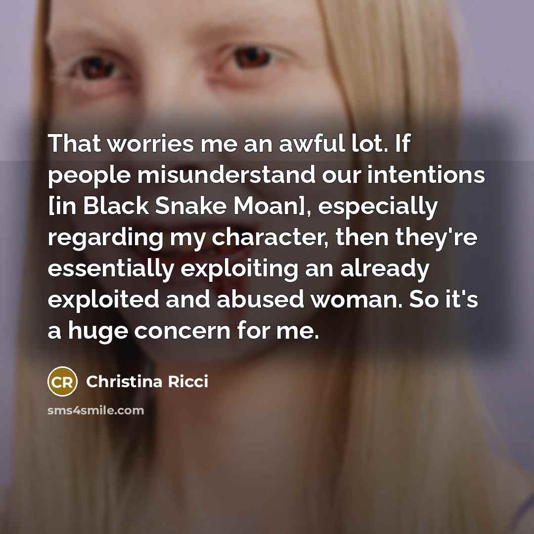 “That worries me an awful lot. If people misunderstand our…” quote by Christina Ricci