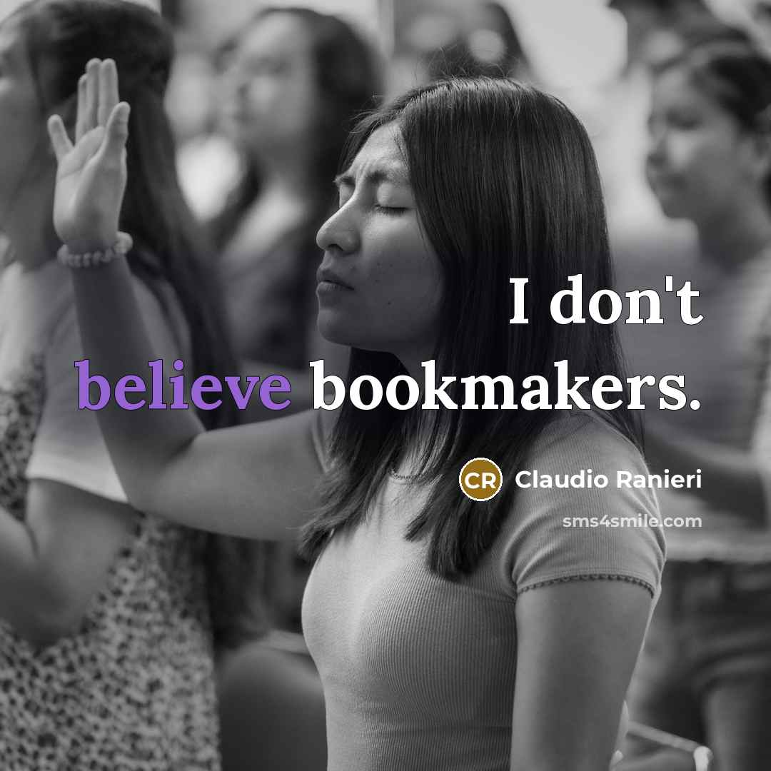 “I don't believe bookmakers.…” quote by Claudio Ranieri