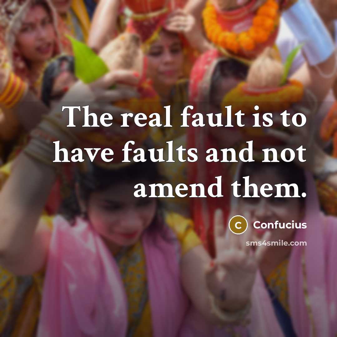 “The real fault is to have faults and not amend…” quote by Confucius
