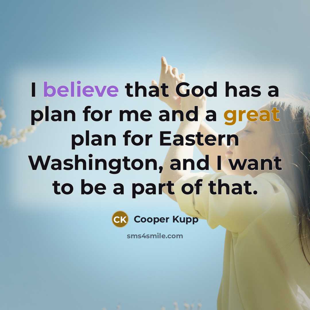 “I believe that God has a plan for me and…” quote by Cooper Kupp