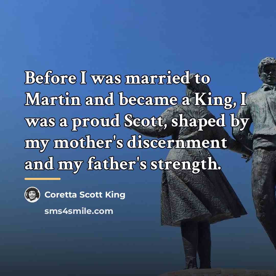 “Before I was married to Martin and became a King,…” quote by Coretta Scott King
