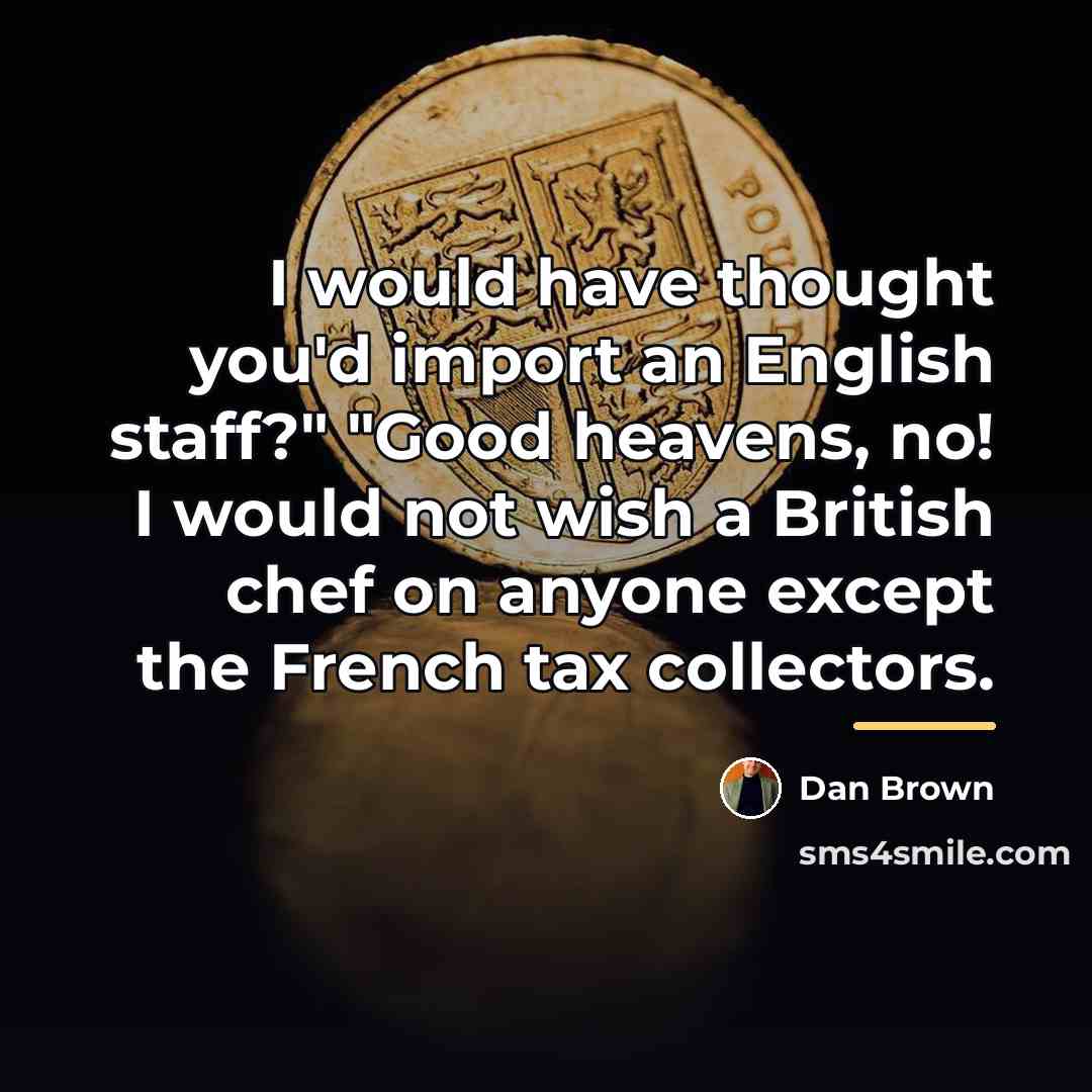 “I would have thought you'd import an English staff?" "Good…” quote by Dan Brown