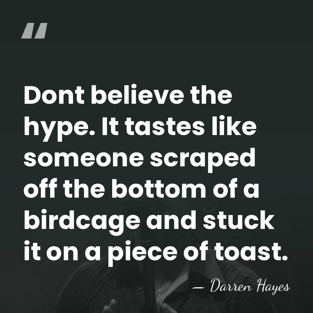 Dont believe the hype. It tastes like someone scraped off the bottom&hellip; - Darren Hayes