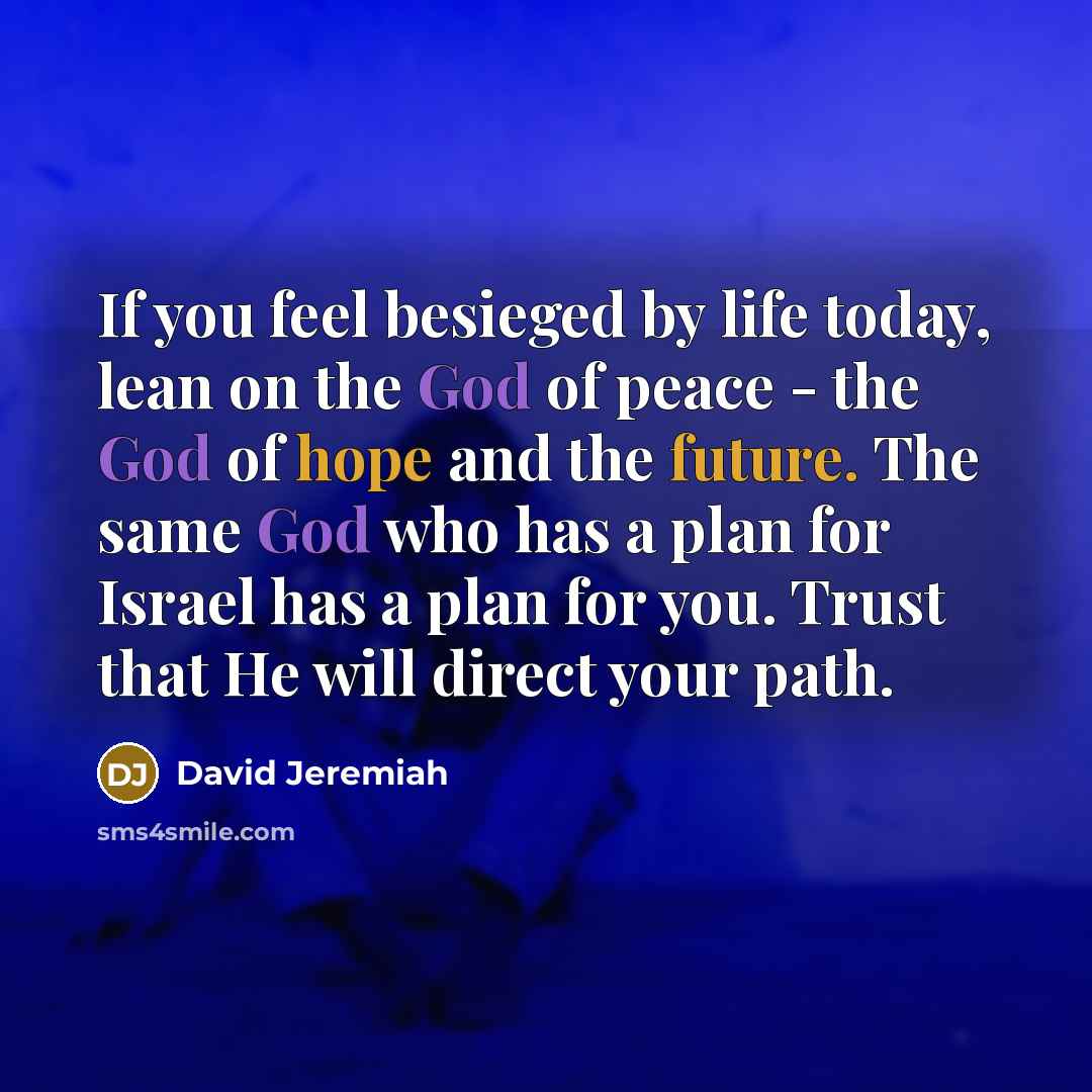“If you feel besieged by life today, lean on the…” quote by David Jeremiah