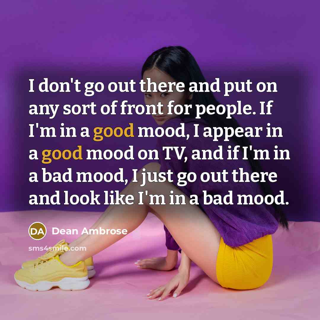 “I don't go out there and put on any sort…” quote by Dean Ambrose