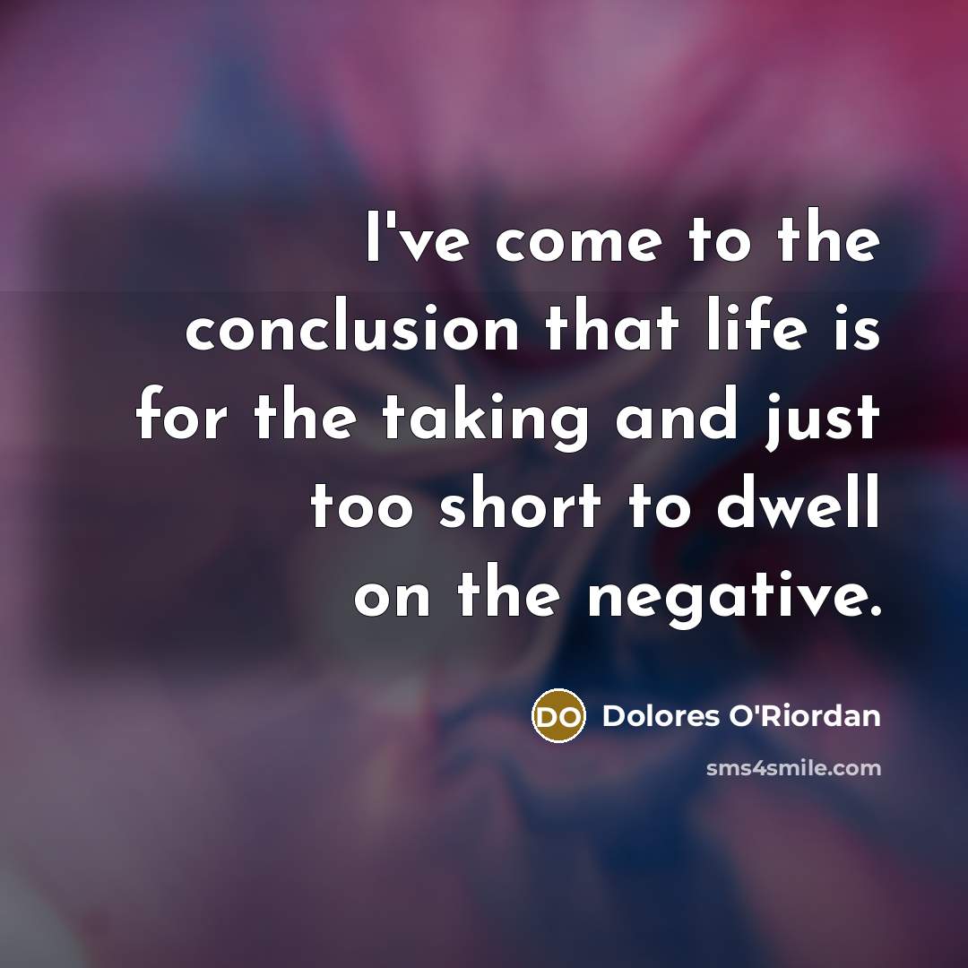 “I've come to the conclusion that life is for the…” quote by Dolores O'Riordan