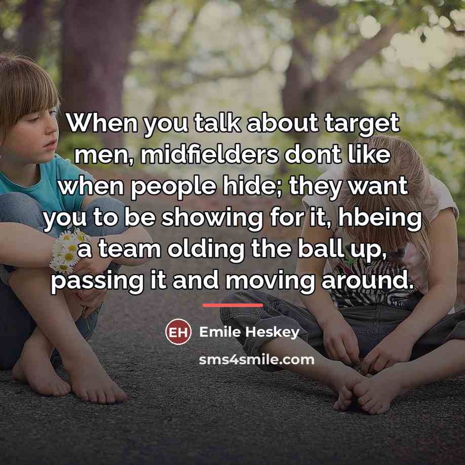 “When you talk about target men, midfielders dont like when…” quote by Emile Heskey