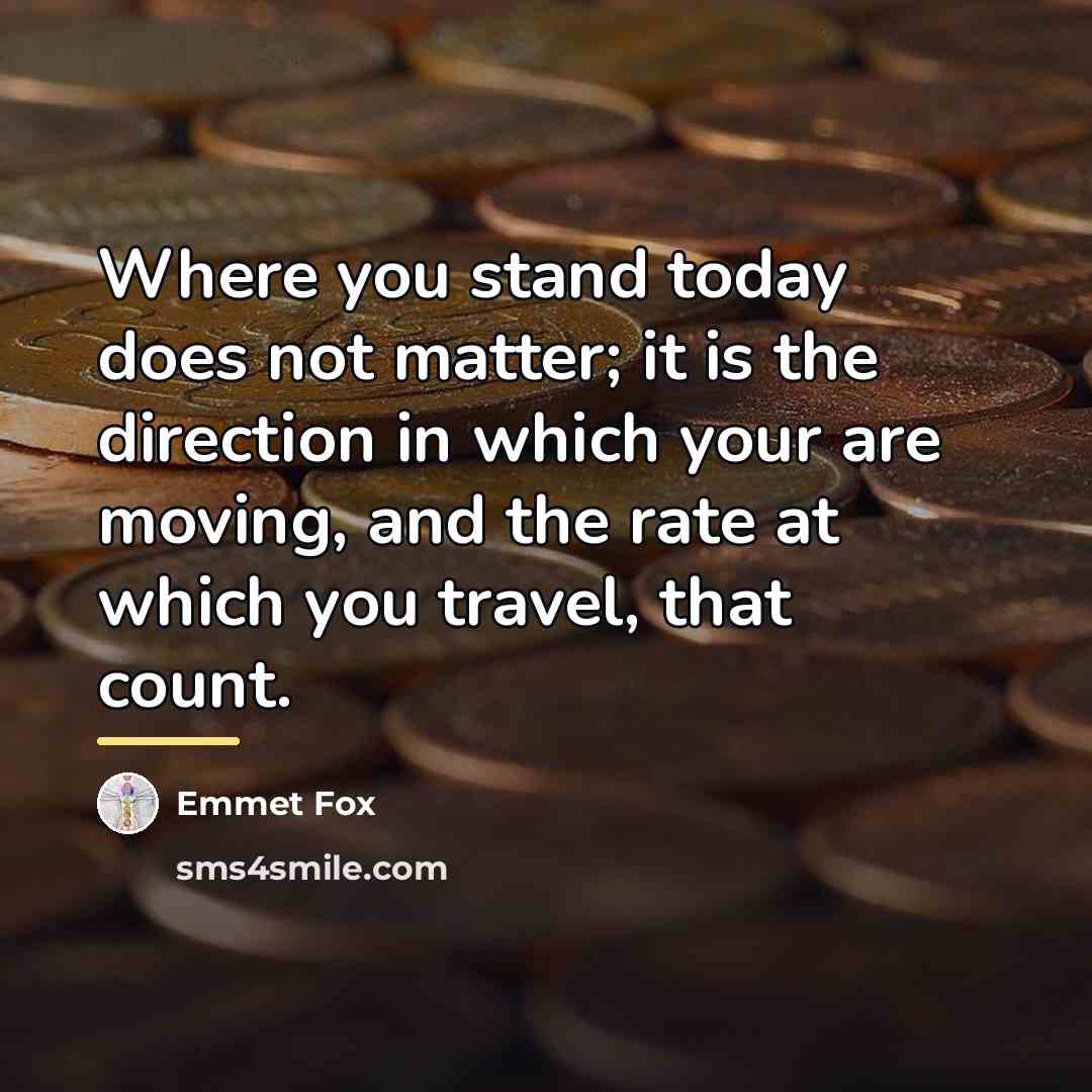“Where you stand today does not matter; it is the…” quote by Emmet Fox