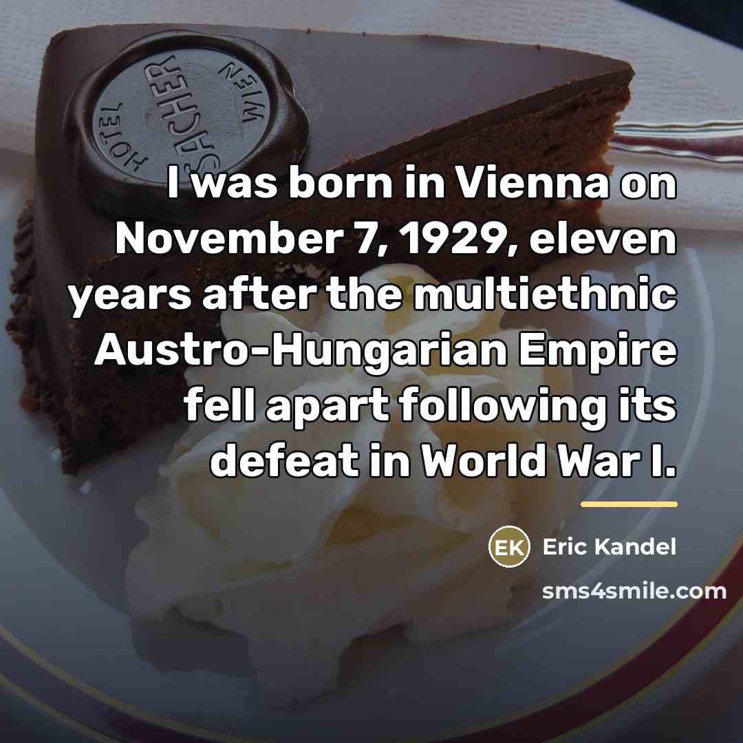 “I was born in Vienna on November 7, 1929, eleven…” quote by Eric Kandel