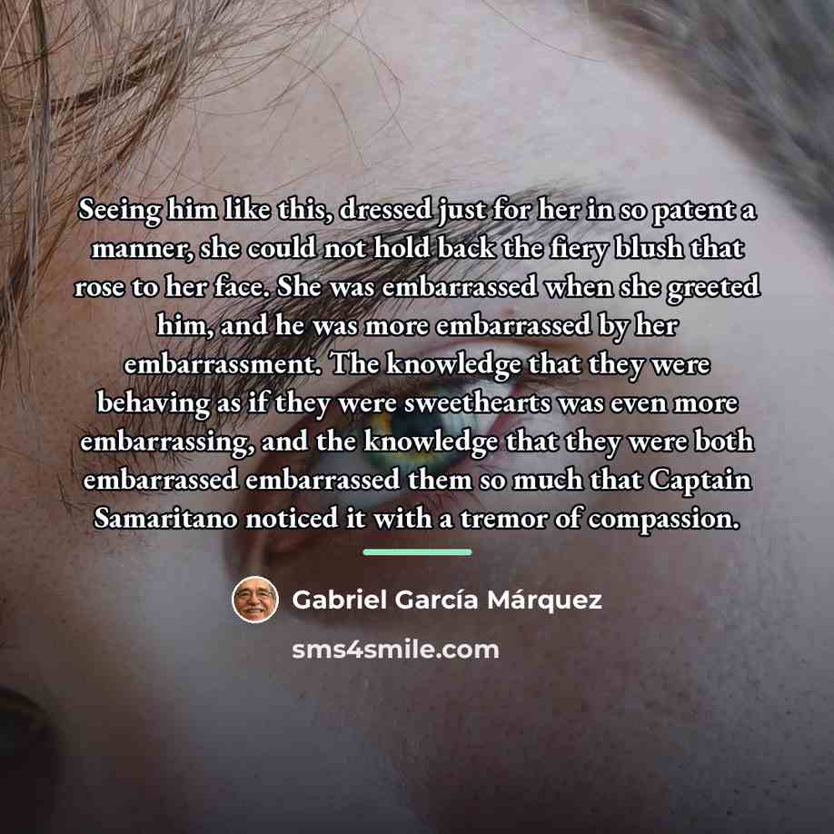 “Seeing him like this, dressed just for her in so…” quote by Gabriel Garcia Marquez