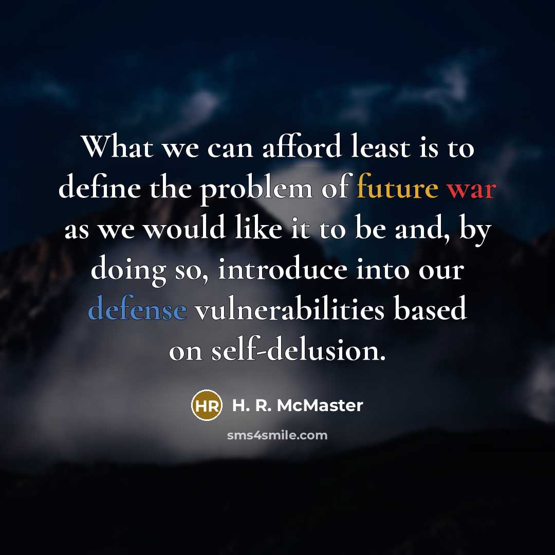 “What we can afford least is to define the problem…” quote by H. R. McMaster