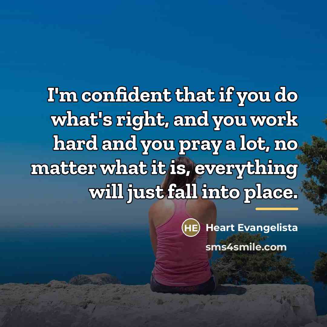 “I'm confident that if you do what's right, and you…” quote by Heart Evangelista