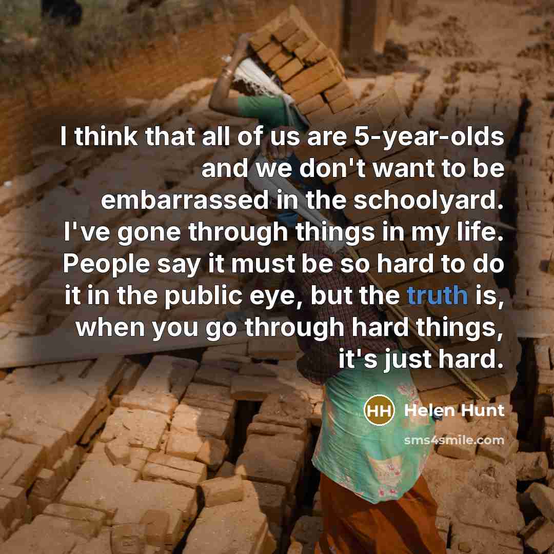 “I think that all of us are 5-year-olds and we…” quote by Helen Hunt