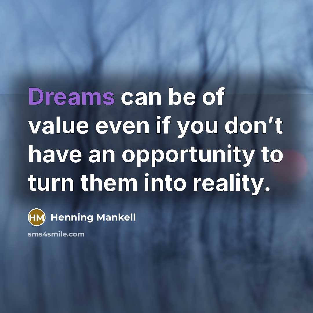 “Dreams can be of value even if you don’t have…” quote by Henning Mankell
