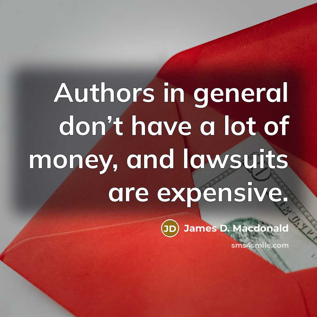 “Authors in general don’t have a lot of money, and…” quote by James D. Macdonald