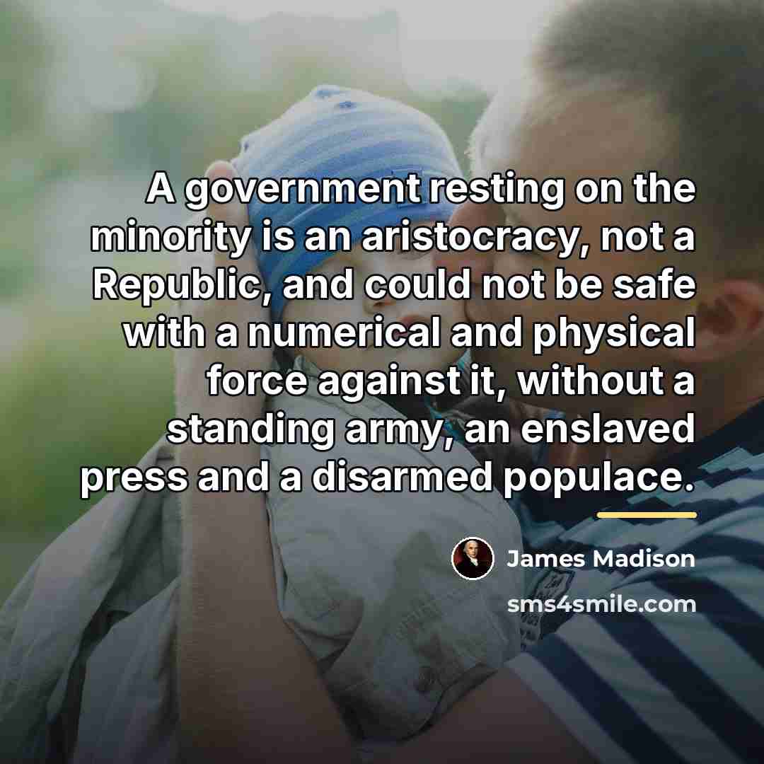 “A government resting on the minority is an aristocracy, not…” quote by James Madison