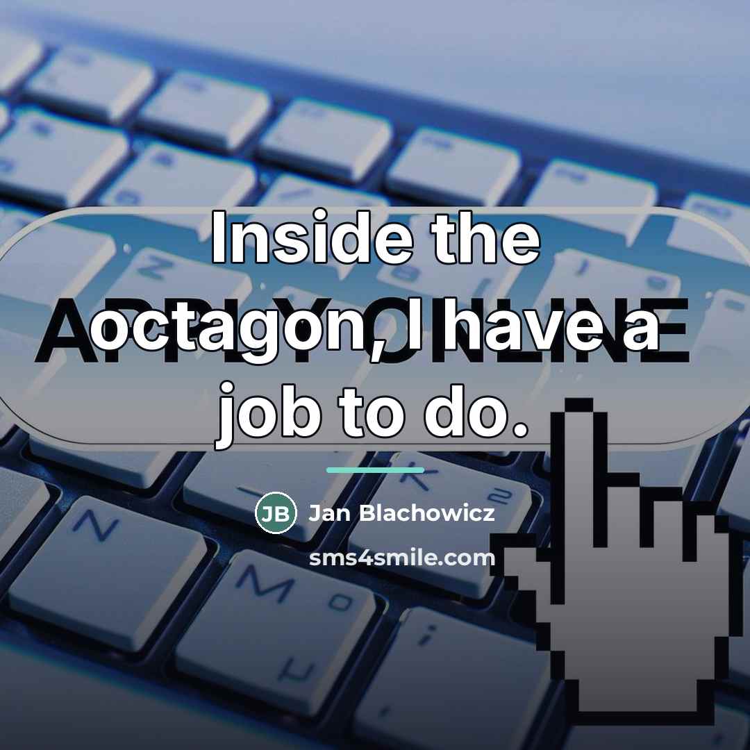 “Inside the octagon, I have a job to do.…” quote by Jan Blachowicz