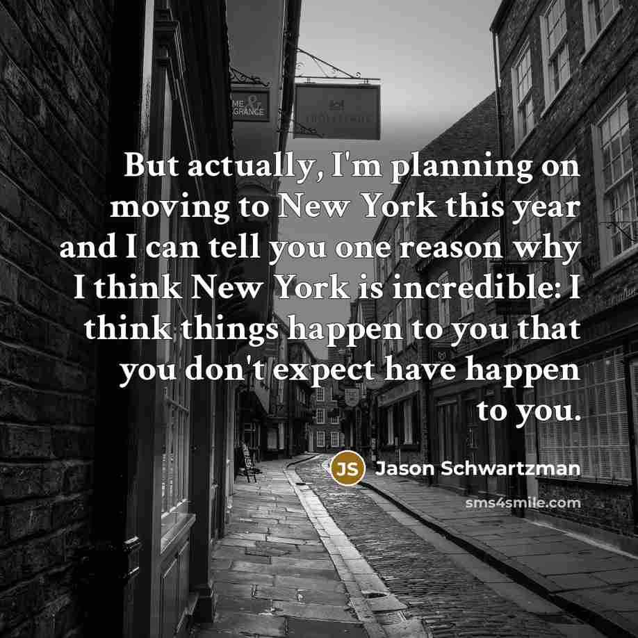 “But actually, I'm planning on moving to New York this…” quote by Jason Schwartzman