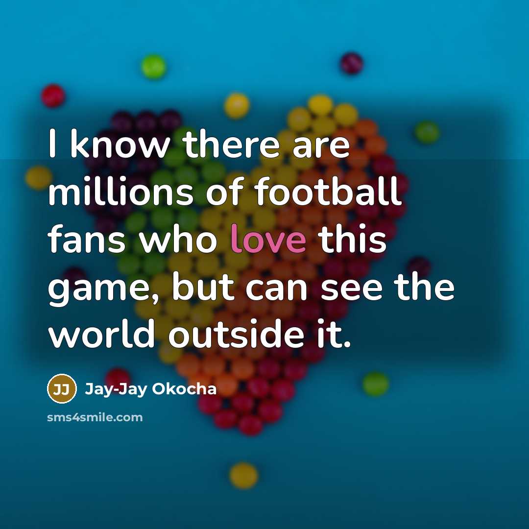 “I know there are millions of football fans who love…” quote by Jay-Jay Okocha
