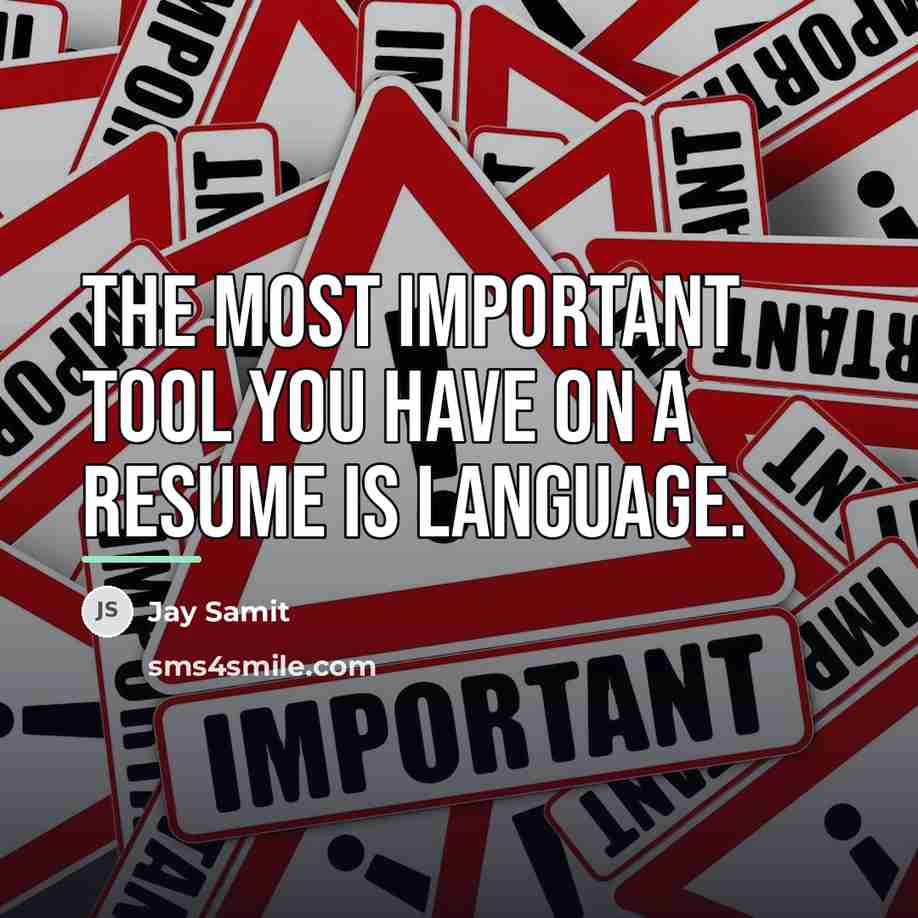 “The most important tool you have on a resume is…” quote by Jay Samit