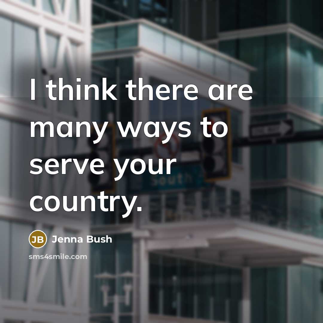 “I think there are many ways to serve your country.…” quote by Jenna Bush
