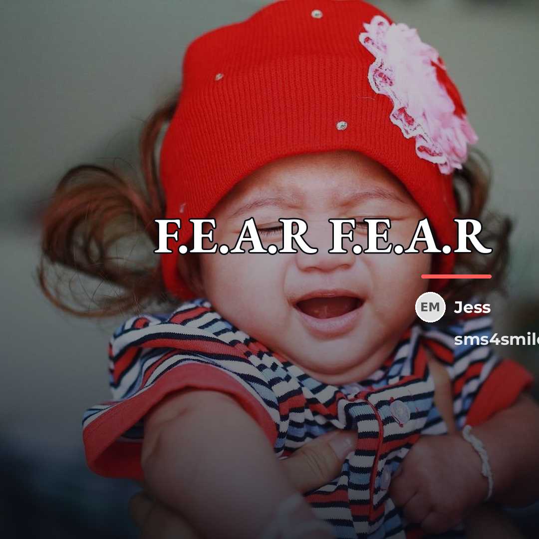 “F.E.A.R F.E.A.R…” quote by Jess