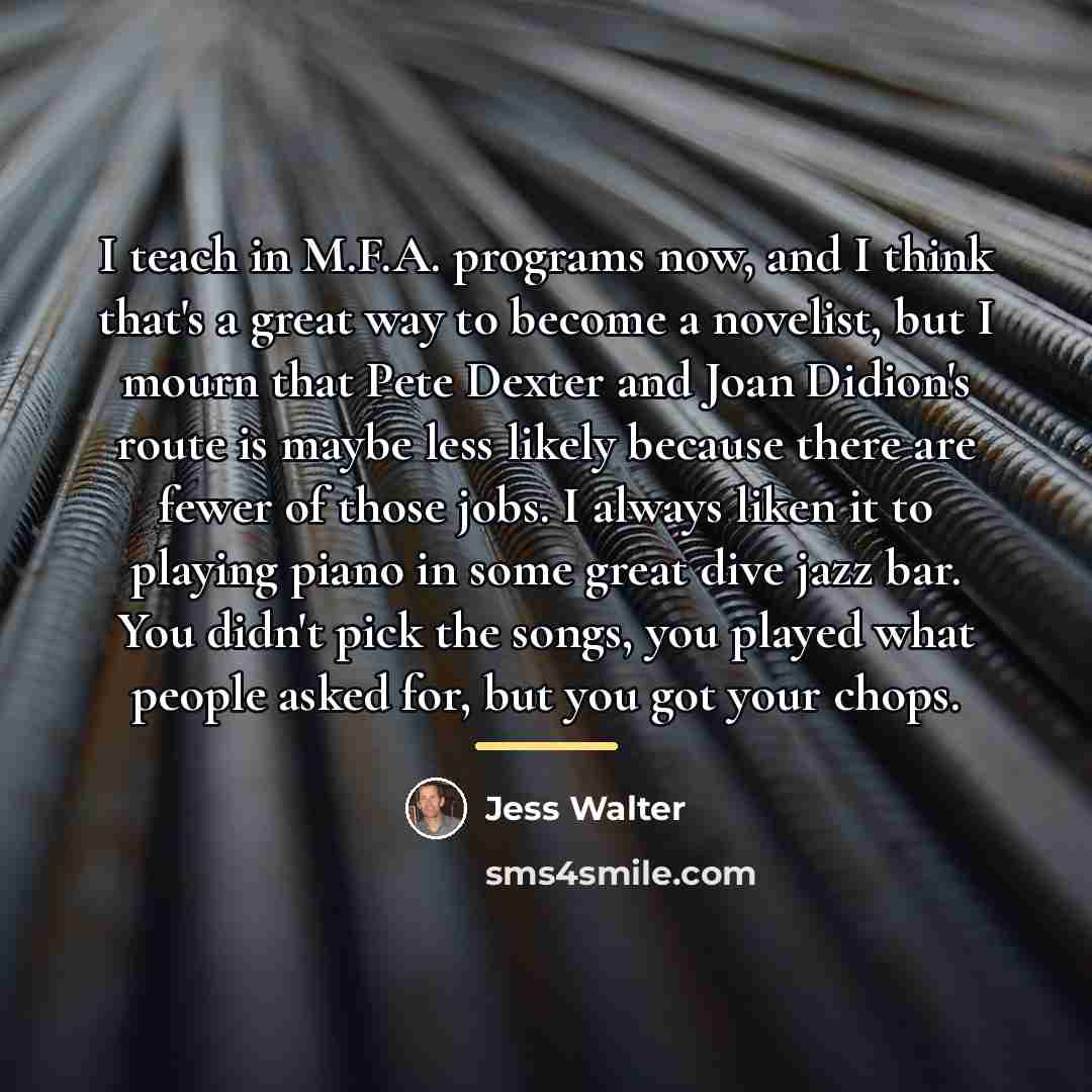 “I teach in M.F.A. programs now, and I think that's…” quote by Jess Walter