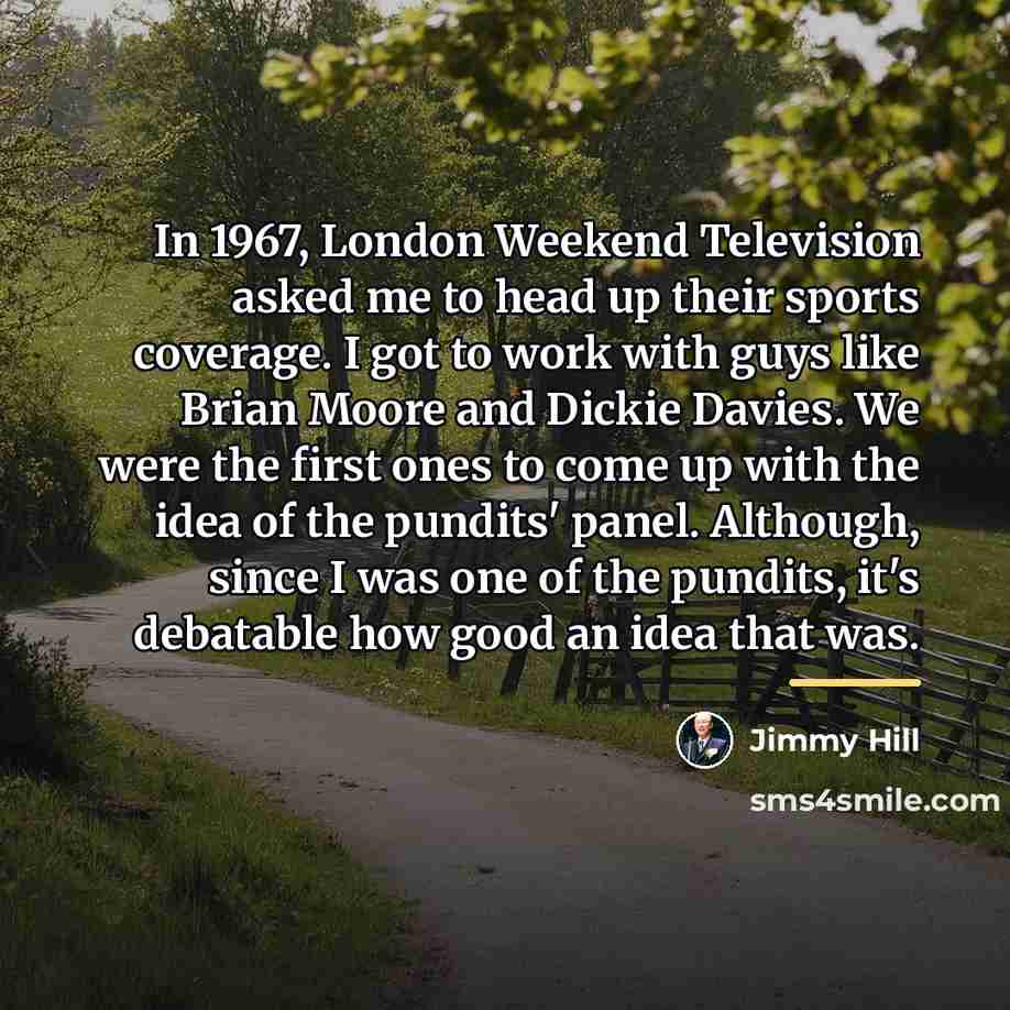 “In 1967, London Weekend Television asked me to head up…” quote by Jimmy Hill