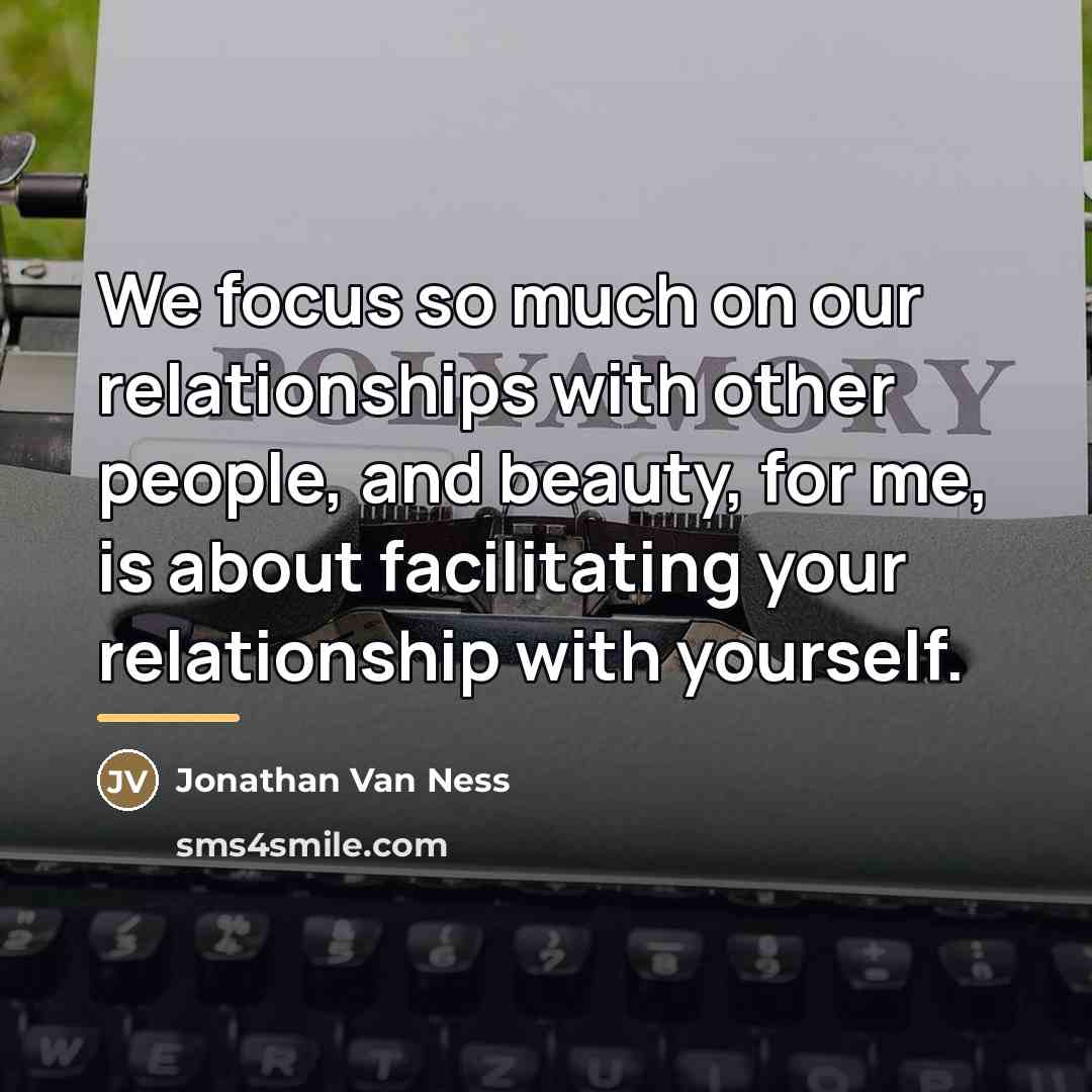 “We focus so much on our relationships with other people,…” quote by Jonathan Van Ness