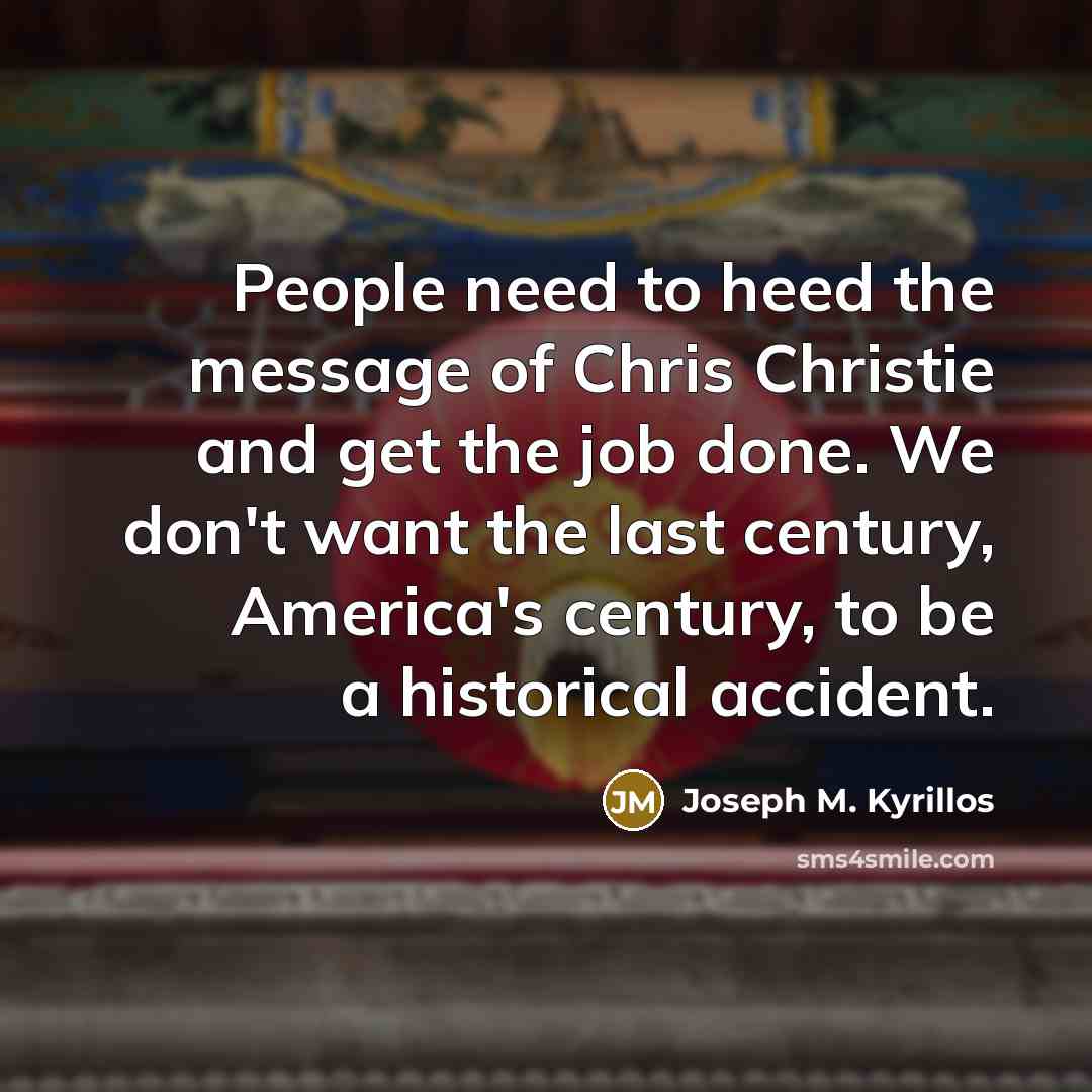 “People need to heed the message of Chris Christie and…” quote by Joseph M. Kyrillos