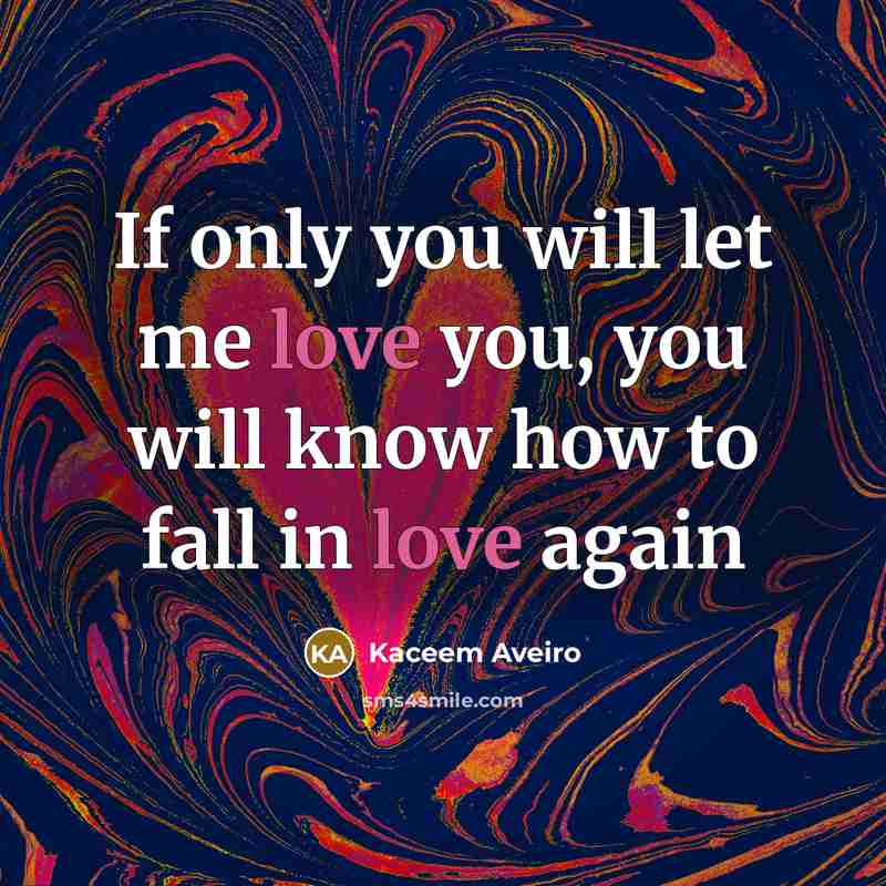 “If only you will let me love you, you will…” quote by Kaceem Aveiro