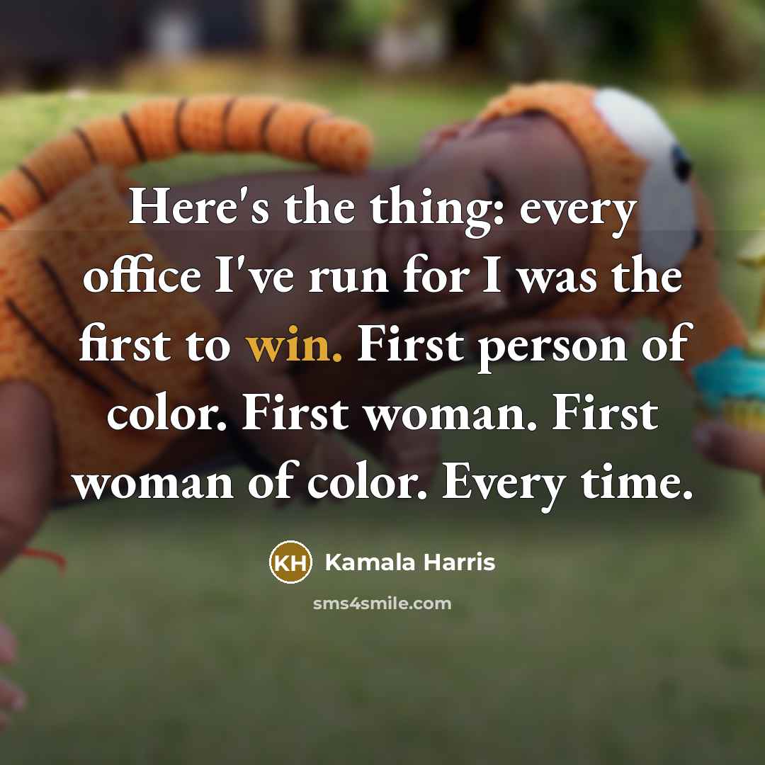 “Here's the thing: every office I've run for I was…” quote by Kamala Harris