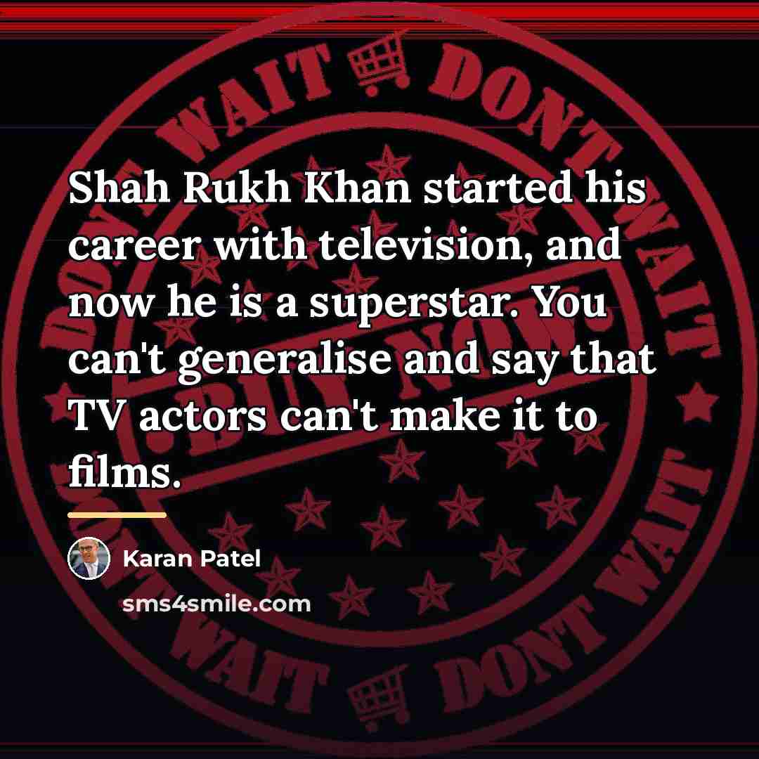 “Shah Rukh Khan started his career with television, and now…” quote by Karan Patel